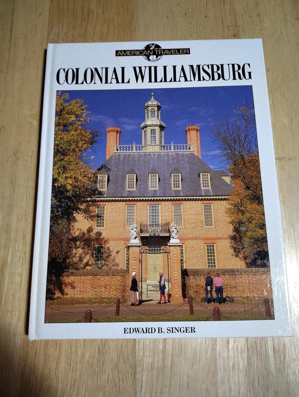 American Traveler: Colonial Williamsburg, by Edward R. Singer, (1991 HC)